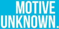 Motive Unknown